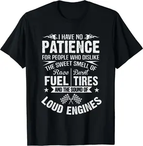 Funny Drag Racing T-Shirt No Patience Race Fuel Burnt Tires T-Shirt