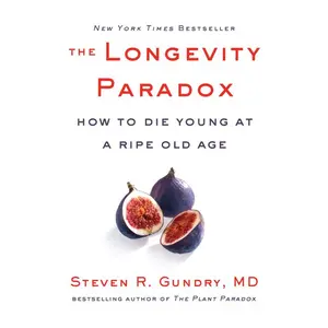 The Longevity Paradox: How to Die Young at a Ripe Old Age by Dr. Steven R. Gundry, MD [Hardback Book]