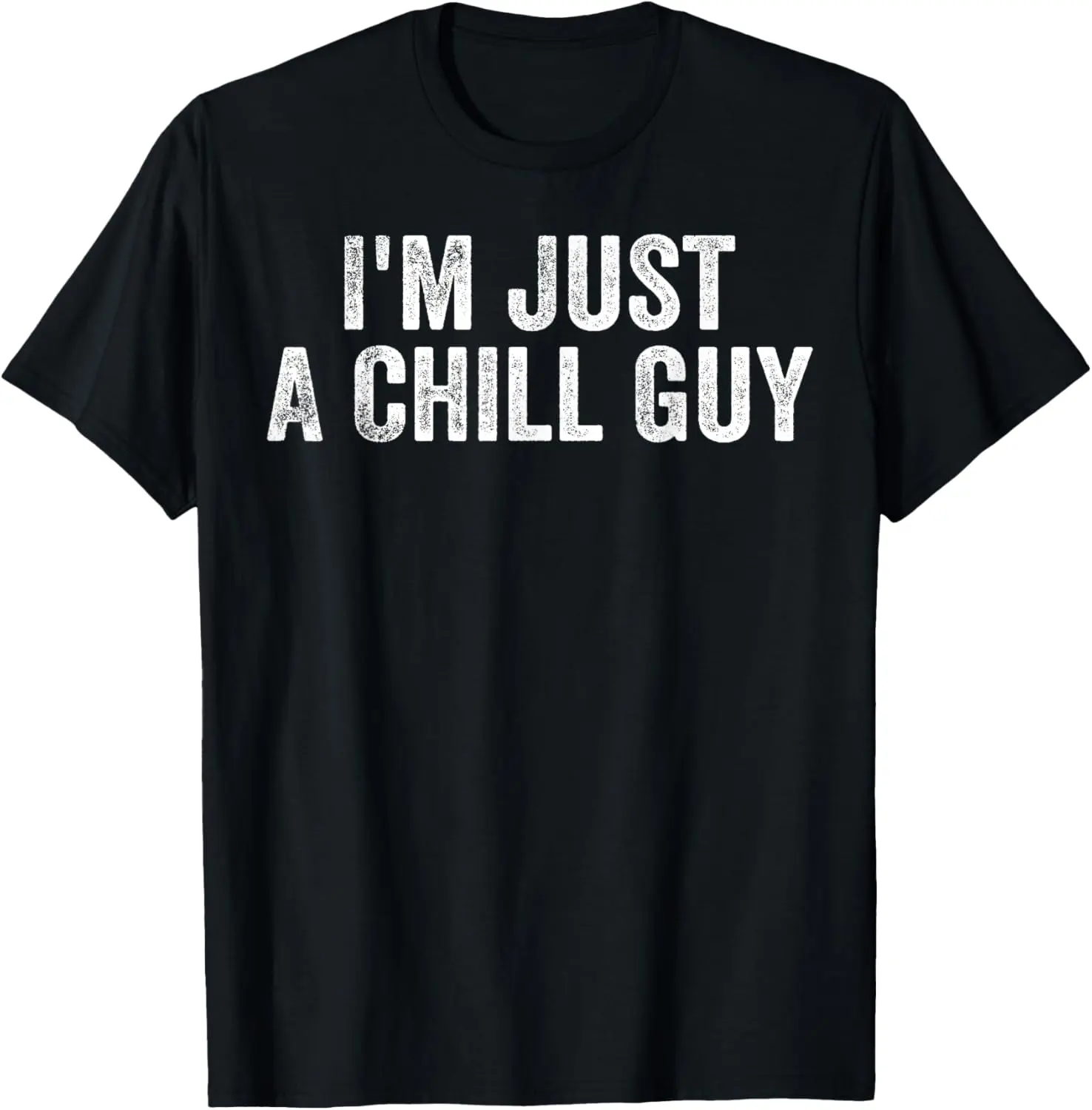 I'm Just A Chill Guy Funny Meme T-Shirt Pure Cotton Graphic Tees Menswear Top: Gifts for Men & Women