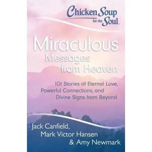 USED-Chicken Soup for the Soul: Miraculous Messages from Heaven: 101 Stories of Eternal Love, Powerful Connections, and Divine Signs from Beyond by Canfield, Jack (Paperback)
