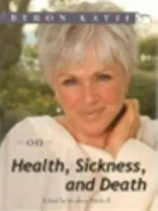 USED Book - Byron Katie on Health, Sickness, and Death (The Work of Byron Katie) by Byron Katie (Hardcover) - english