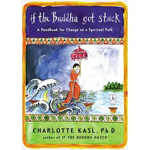 USED-If the Buddha Got Stuck: A Handbook for Change on a Spiritual Path by Kasl, Charlotte (Paperback)