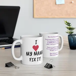 I LOVE MY MAMA FIX IT Mug 11oz Coffee, Tea, Gifts for Moms Ceramic Drink Drinkware, Reusable Washable, Microwaveable, Cup Kids Peace
