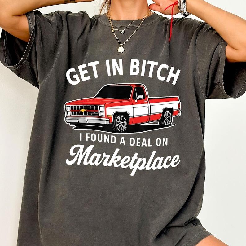 Get in B*tch I Found A Deal On Marketplace Meme T-Shirt