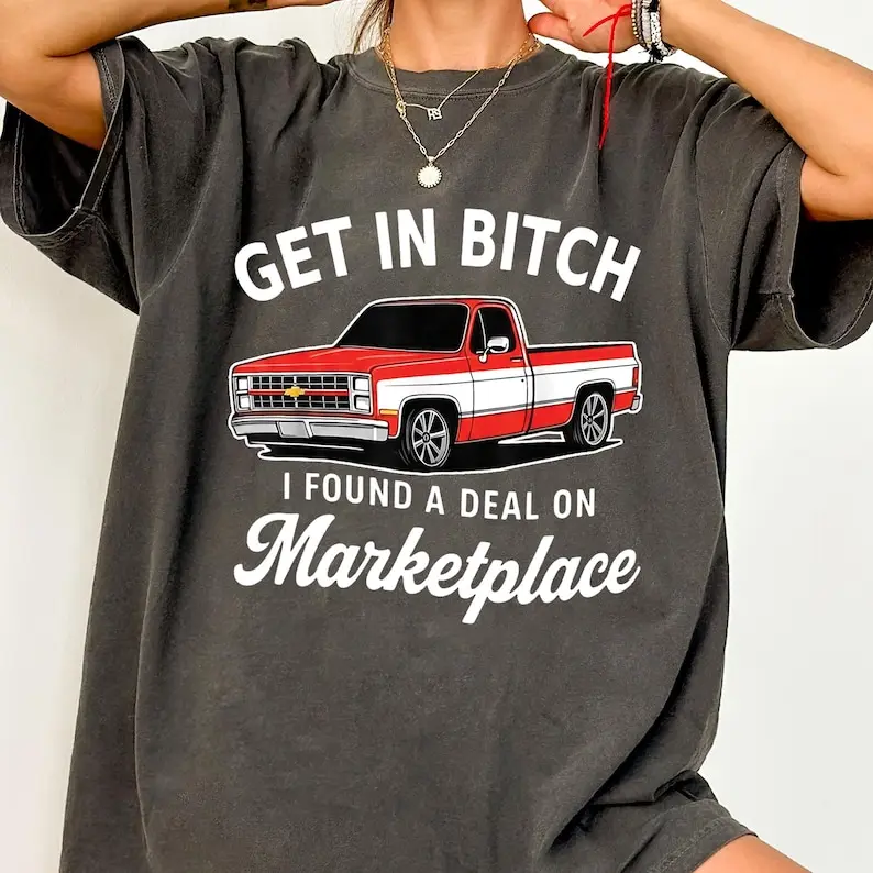 Get in B*tch I Found A Deal On Marketplace Meme T-Shirt