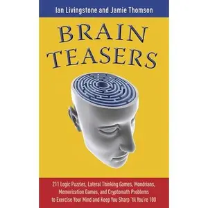 USED-Brain Teasers: 211 Logic Puzzles, Lateral Thinking Games, Mazes, Crosswords, and IQ Tests to Exercise Your Mind and Keep You Sharp 't by Livingstone, Ian (Paperback)