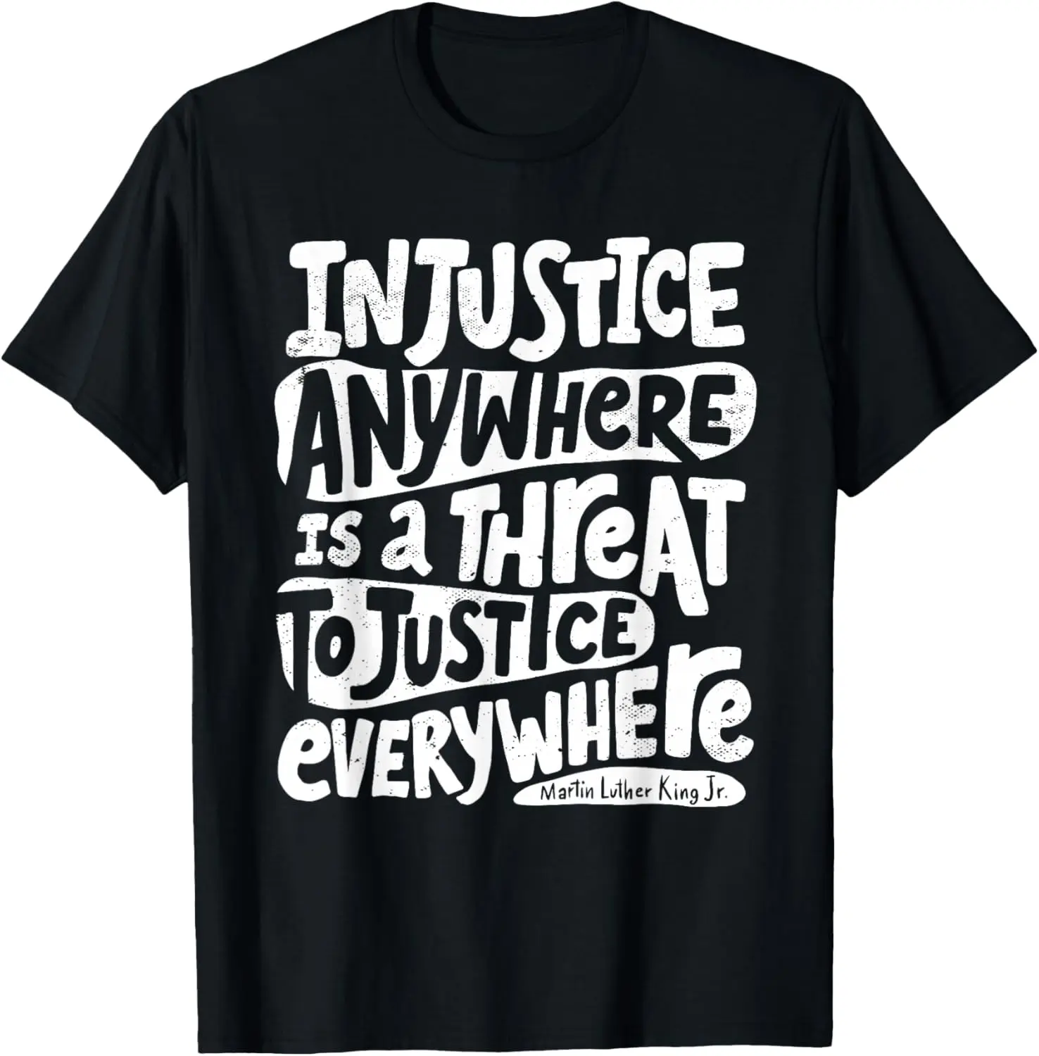 Injustice Anywhere is a Threat to Justice Everywhere T-Shirt Pure Cotton Graphic Tees Menswear Top: Gifts for Men & Women
