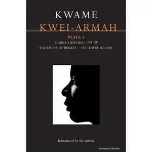 USED-Kwei-Armah Plays: 1: Elmina's Kitchen; Fix Up; Statement of Regret; Let There Be Love by Kwei-Armah, Kwame (Paperback)