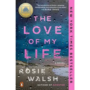 USED-The Love of My Life: A GMA Book Club Pick by Walsh, Rosie (Paperback)