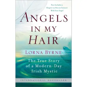 USED-Angels in My Hair: The True Story of a Modern-Day Irish Mystic by Byrne, Lorna (Paperback)