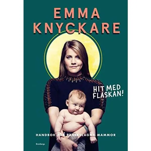 USED-Hit med flaskan!: handbok för panikslagna mammor by Emma Knyckare (Paperback)