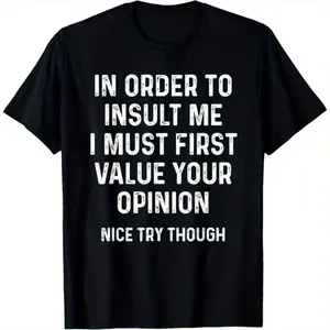 In Order To Insult Me I Must First Value Your Opinion T-ShirtFamily T-Shirt