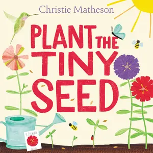 Plant the Tiny Seed: A Springtime Book For Kids by Christie Matheson||Christie Matheson [Hardback Book]