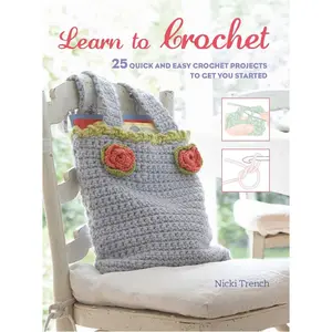 USED-Learn to Crochet: 25 Quick and Easy Crochet Projects to Get You Started by Trench, Nicki (Paperback)