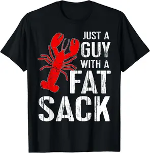 Crawfish Boil Tee Funny Just A Guy With A Fat Sack Crawfish Unisex T-Shirt Cotton Menswear Man Classic