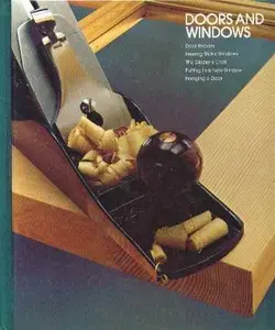 USED-Doors And Windows - Home Repair And Improvement - Door Repairs, Freeing Sticky Windows, The Glazier's Craft, Hanging A Door by Editors of Time-Life Books (Hardcover)