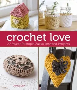 USED-Crochet Love: 27 Sweet & Simple Zakka-Inspired Projects by Jenny Doh (Paperback)