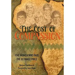 USED-The Cost of Compassion: Five Women Who Paid the Ultimate Price by Pawlikowski, Barbara Ann (Paperback)