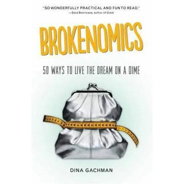 USED-Brokenomics: 50 Ways to Live the Dream on a Dime by Gachman, Dina (Paperback)