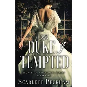USED-The Duke I Tempted (The Secrets of Charlotte Street) by Scarlett Peckham (Paperback)