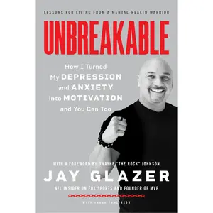 Unbreakable: How I Turned My Depression and Anxiety into Motivation and You Can Too by Jay Glazer [Paperback Book]