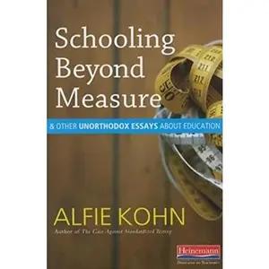 USED-Schooling Beyond Measure and Other Unorthodox Essays about Education by Kohn, Alfie (Paperback)