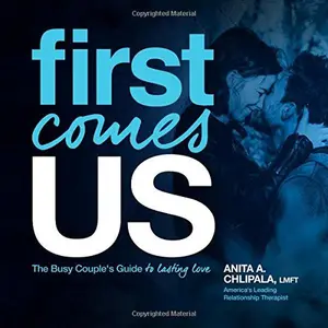 USED-First Comes Us: The Busy Couple's Guide to Lasting Love by Anita A. Chlipala LMFT (Paperback)