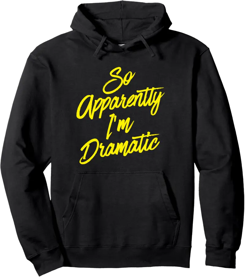 So Apparently I'm Dramatic Yellow Cute Sarcastic Attitude Pullover Hoodie - Evelynsa Shop 22B08YHZ3D28