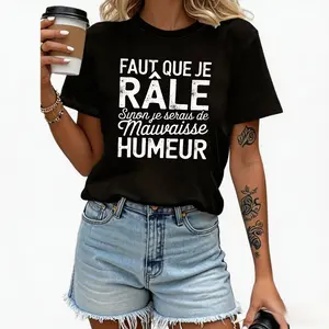 French text "FAUT QUE JE RÂLE Sinon je serais de Mauvaise HUMEUR" French "Complain to keep a good mood" printed T-shirt wo, spring/summer short-sleeved round-neck casual T-shirt, everyday casual wear, holiday outdoorfun