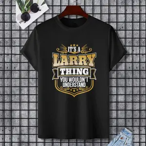 its a Larry thing you wouldnt understand Larry TShirt T-Shirt, 100% Cotton, Single Side Printed, Black Short Sleeve T-shirt, Gift for Family Friends, S-XXXL, 1 pc, Fabric Weight 180g