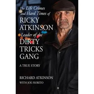 USED-The Life Crimes and Hard Times of Ricky Atkinson, Leader of the Dirty Tricks Gang: A True Story by Atkinson, Richard (Paperback)