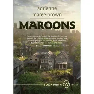 Maroons: A Grievers Novel (Grievers Trilogy, Book 2) -- Adrienne Maree Brown, Paperback