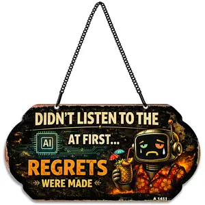 Didn't Listen to the AI at First Regrets Were Made Sign, 10x5" Funny Sad Robot Metal Hanging Plaque with Chain, Heavy Duty 50 Mil Aluminum Geek Office Decor, Tech Humor Wall Art, 1-Pack