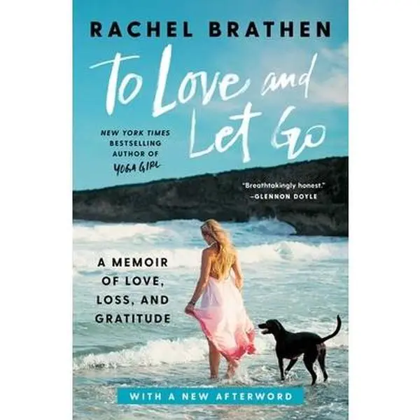 USED-To Love and Let Go: A Memoir of Love, Loss, and Gratitude by Brathen, Rachel (Paperback)