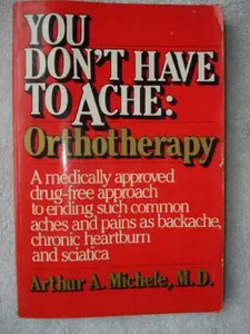 USED-You Don't Have to Ache: Orthotherapy by Michele, Arthur, M.D. (Paperback)