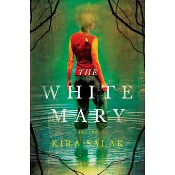USED-The White Mary: A Novel by Kira Salak (Hardcover)