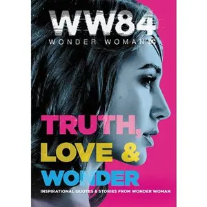 USED-Wonder Woman 1984: Truth, Love & Wonder: Inspirational Quotes & Stories from Wonder Woman by West, Alexandra (Hardcover)