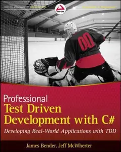 USED-Professional Test Driven Development with C#: Developing Real World Applications with Tdd by Bender, James (Paperback)