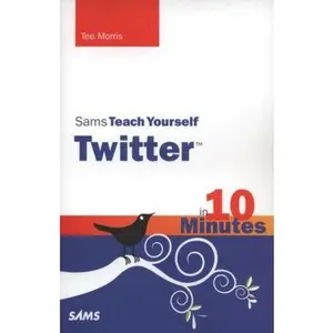 USED-Sams Teach Yourself Twitter in 10 Minutes by Tee Morris (Paperback)