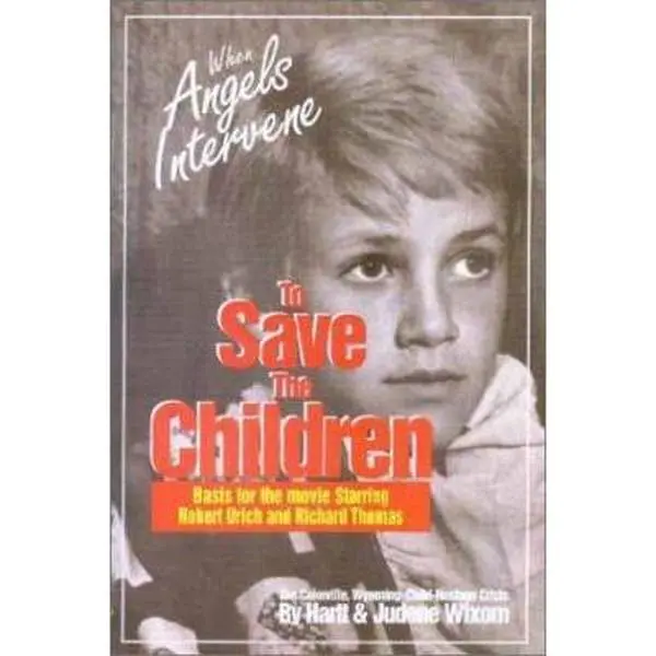 USED-When Angels Intervene to Save the Children: Basis for the Movie Starring Robert Urich and Richard Thomas : The Cokeville, Wyoming Bombing Incident by Hartt Wixom (Paperback)