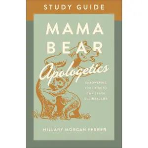 USED-Mama Bear Apologetics Study Guide: Empowering Your Kids to Challenge Cultural Lies by Ferrer, Hillary Morgan (Paperback)