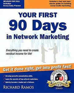 USED-Your First 90 Days in Network Marketing: A Complete Guide To Social Network Marketing by Ramos, Richard (Paperback)