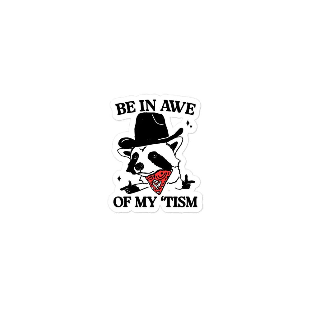 Be in Awe of my 'Tism (Raccoon Cowboy) sticker Be in Awe of my 'Tism (Raccoon Cowboy) sticker