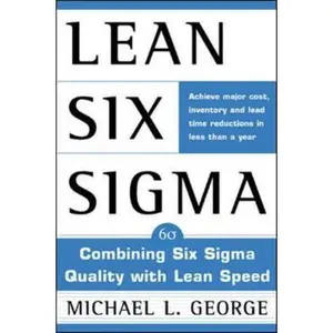 USED-Lean Six SIGMA: Combining Six SIGMA Quality with Lean Production Speed by George, Michael L. (Hardcover)