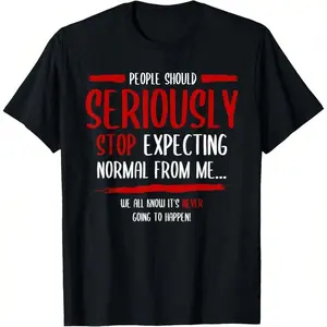 People Should Seriously Stop Expecting Normal From Me T-Shirt Mens Short Sleeve Tee Shirts Short Sleeve T Shirts For Men Unisex Soft Fabric, Breathable, Comfortable Casual Fashion Short Sleeve T-Shirts Perfect For Summer