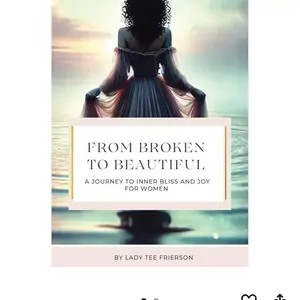 From Broken to Beautiful: The Healing Guide Every Woman Needs Right Now
