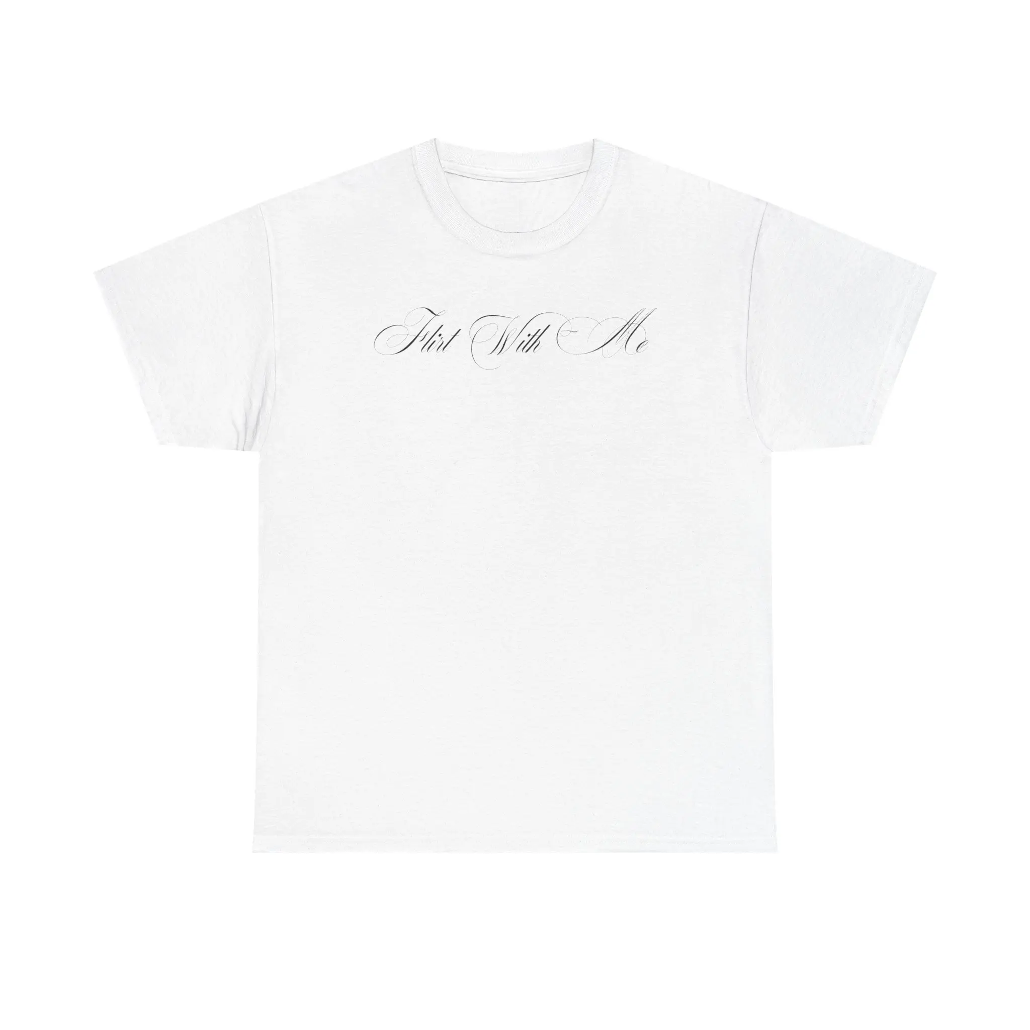 Flirt With Me T-shirt graphic tee Streetwear