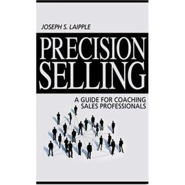 USED-Precision Selling: A Guide for Coaching Sales Professionals by Joseph S. Laipple (Paperback)