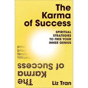 USED-The Karma of Success: Spiritual Strategies to Free Your Inner Genius by Tran, Liz (Hardcover)