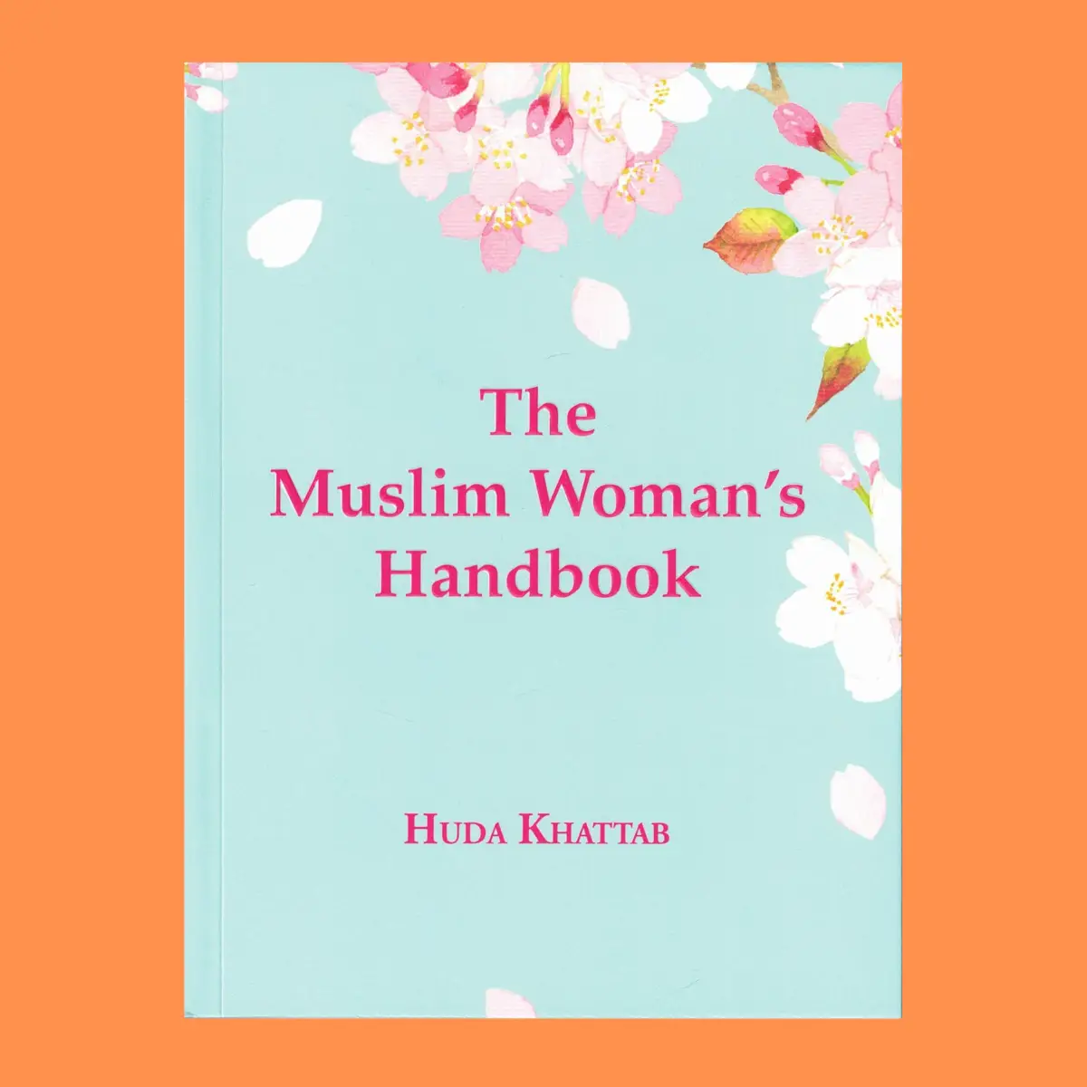 The Muslim Woman's Handbook By Huda Khattab